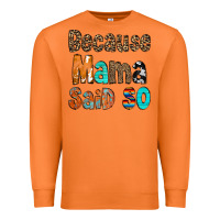 Carrot Because Mama Said So Premium Sweatshirt - CowCowDesign