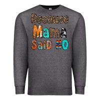 Charcoal Heather Because Mama Said So Premium Sweatshirt - CowCowDesign