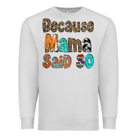 Dove Grey Because Mama Said So Premium Sweatshirt - CowCowDesign