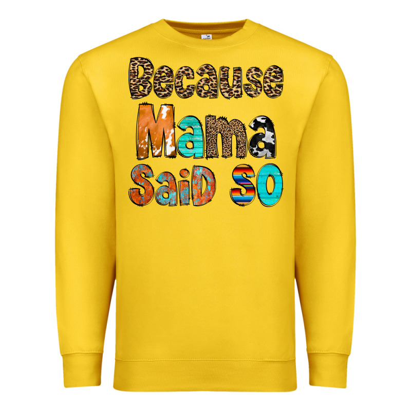 Because Mama Said So Premium Sweatshirt by CowCowDesign | Teevron