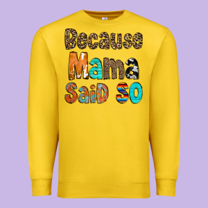 Because Mama Said So Premium Sweatshirt Designed By Cowcowdesign