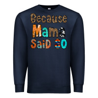 Navy Because Mama Said So Premium Sweatshirt - CowCowDesign