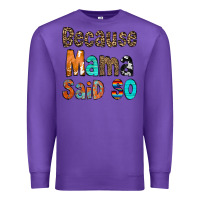 Purple Because Mama Said So Premium Sweatshirt - CowCowDesign
