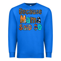 True Royal Because Mama Said So Premium Sweatshirt - CowCowDesign