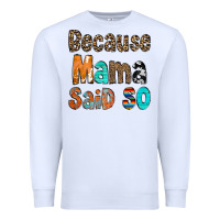 White Because Mama Said So Premium Sweatshirt - CowCowDesign