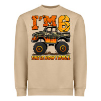 I'm Six This Is How I Roll Monster Truck Birthday Heavyweight Sweatshirt | Teevron