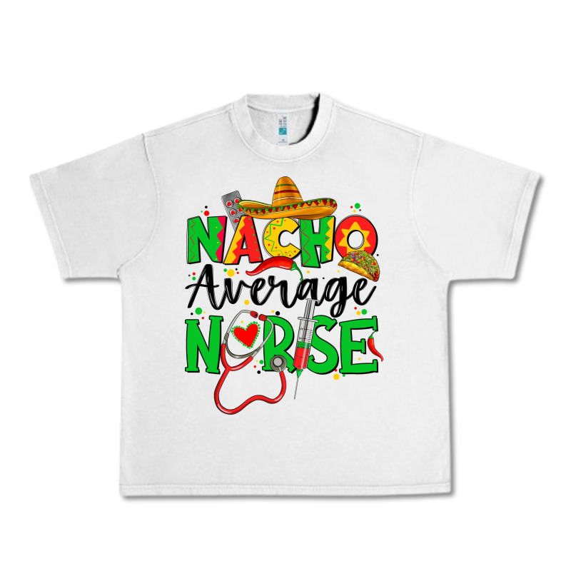 Nacho Average Nurse Urban Heavy Tee by JahusDesignShop | Teevron