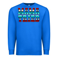 True Royal Mama Tried Serape Premium Sweatshirt - CowCowDesign