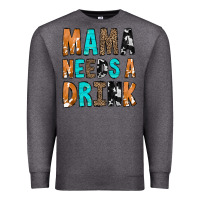 Charcoal Heather Mama Needs a Drink Premium Sweatshirt - CowCowDesign