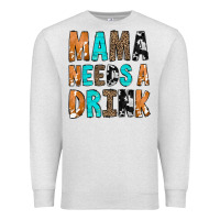 Oatmeal Heather Mama Needs a Drink Premium Sweatshirt - CowCowDesign