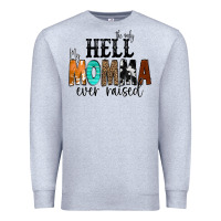 Heather Grey The Only Hell my Momma Ever Raised Premium Sweatshirt - CowCowDesign