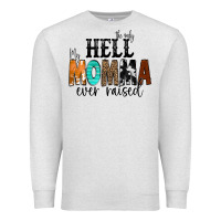 Oatmeal Heather The Only Hell my Momma Ever Raised Premium Sweatshirt - CowCowDesign