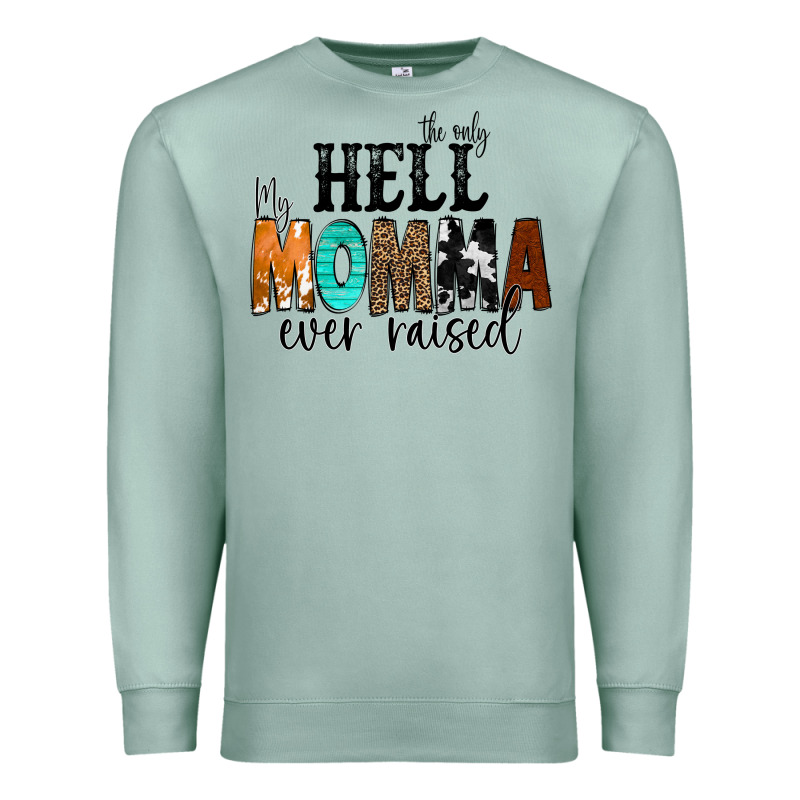 The Only Hell My Momma Ever Raised Premium Sweatshirt by CowCowDesign | Teevron