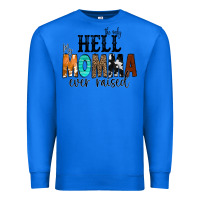 True Royal The Only Hell my Momma Ever Raised Premium Sweatshirt - CowCowDesign
