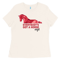 Bone Everybody's Got A Horse Neigh Ladies Tee - Bettercallsaul