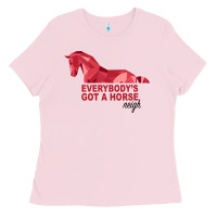 Bubblegum Pink Everybody's Got A Horse Neigh Ladies Tee - Bettercallsaul