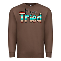 Chestnut Mama Tried Premium Sweatshirt - CowCowDesign