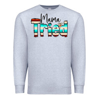 Heather Grey Mama Tried Premium Sweatshirt - CowCowDesign