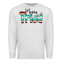 Oatmeal Heather Mama Tried Premium Sweatshirt - CowCowDesign