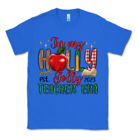 True Royal in my holly jolly teacher era Classic Tee - MaliasSmallBusiness
