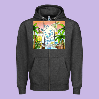 It's Five O'clock Somewhere Zipper Hoodie Designed By Tumblerdesignbyshophia