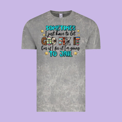 Sometimes I Just Have To Let God Fix It Cus If I F Vintage Tee Designed By Maliassmallbusiness