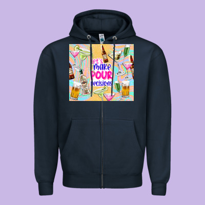 Let's Make Pour Decisions Zipper Hoodie Designed By Tumblerdesignbyshophia