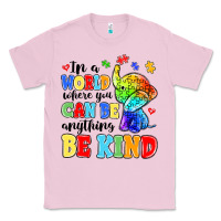 Bubblegum Pink in a world where you can be anything be kind Classic Tee - MaliasSmallBusiness