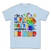 Dusty Blue in a world where you can be anything be kind Classic Tee - MaliasSmallBusiness