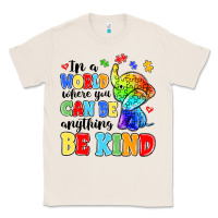 Natural in a world where you can be anything be kind Classic Tee - MaliasSmallBusiness