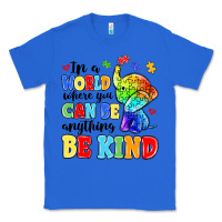 True Royal in a world where you can be anything be kind Classic Tee - MaliasSmallBusiness