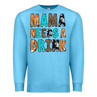 Ocean Blue Mama Needs a Drink Premium Sweatshirt - CowCowDesign