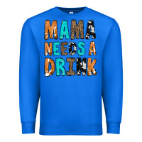 True Royal Mama Needs a Drink Premium Sweatshirt - CowCowDesign