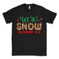 Black let it snow somewhere else Classic Tee - MaliasSmallBusiness