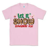Bubblegum Pink let it snow somewhere else Classic Tee - MaliasSmallBusiness