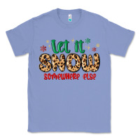 Colony Blue let it snow somewhere else Classic Tee - MaliasSmallBusiness