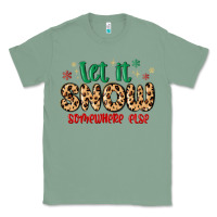 Sage let it snow somewhere else Classic Tee - MaliasSmallBusiness