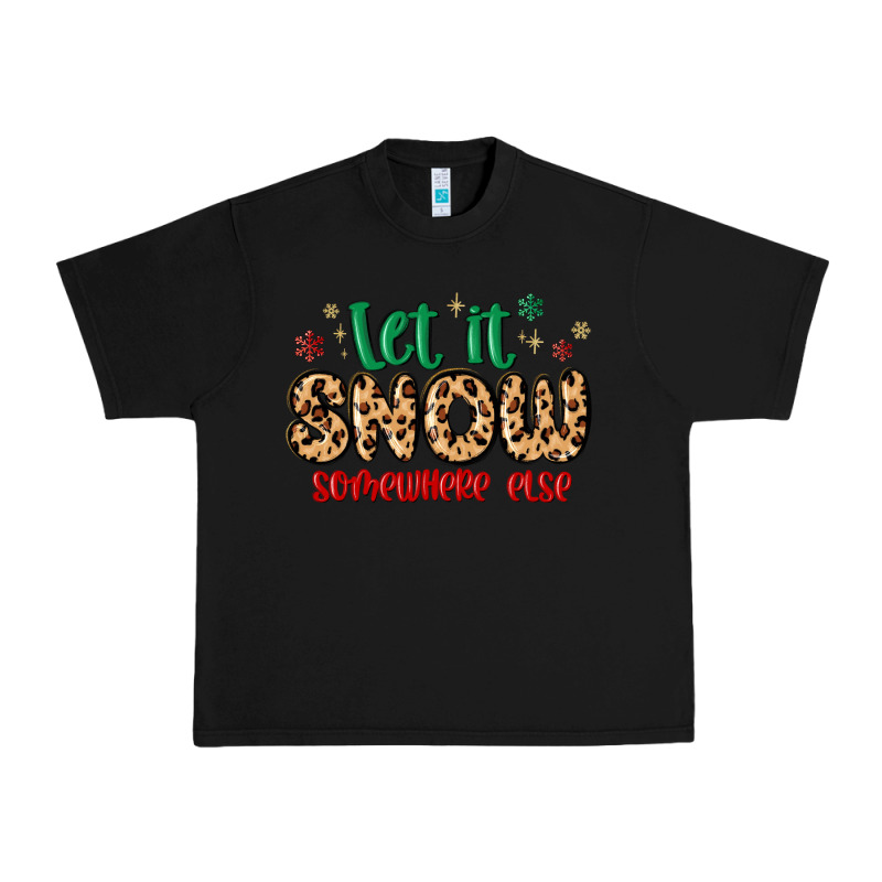 Let It Snow Somewhere Else Urban Heavy Tee by MaliasSmallBusiness | Teevron
