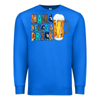 True Royal Mama Needs a Drink Premium Sweatshirt - CowCowDesign