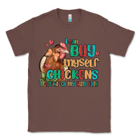 Chestnut i can buy myself chickens i can hatch my own eggs Classic Tee - MaliasSmallBusiness