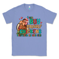 Colony Blue i can buy myself chickens i can hatch my own eggs Classic Tee - MaliasSmallBusiness