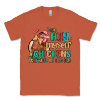 Copper i can buy myself chickens i can hatch my own eggs Classic Tee - MaliasSmallBusiness