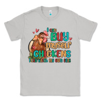 Moon Dust i can buy myself chickens i can hatch my own eggs Classic Tee - MaliasSmallBusiness