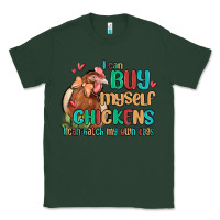 Sports Green i can buy myself chickens i can hatch my own eggs Classic Tee - MaliasSmallBusiness