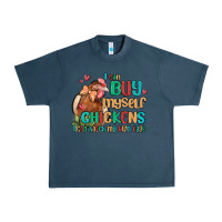 I Can Buy Myself Chickens I Can Hatch My Own Eggs Urban Heavy Tee | Teevron