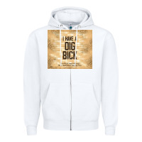 White sarcastic funny i have a dig bick Zipper Hoodie - TumblerDesignByShophia