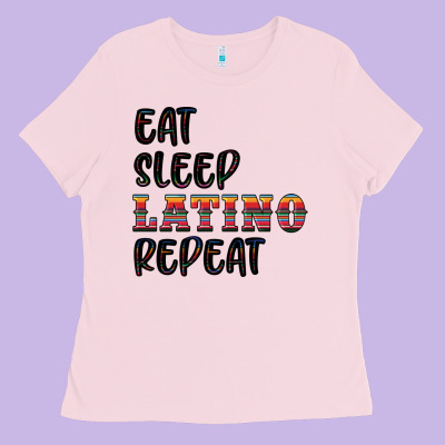 Eat Sleep Latino Repeat Ladies Tee Designed By Bundleandbundleshop