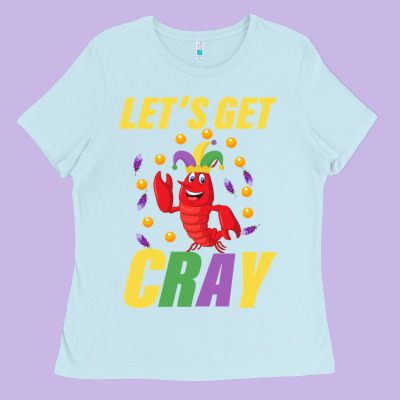 Let's Get Cray Ladies Tee Designed By Bettercallsaul