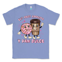 Colony Blue but first cafecito y pan dulce Classic Tee - MaliasSmallBusiness