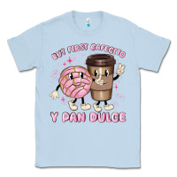 Dusty Blue but first cafecito y pan dulce Classic Tee - MaliasSmallBusiness